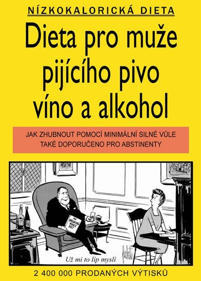 DIETA PRO MUŽE PIJÍCÍHO PIVO, VÍNO A ALKOHOL