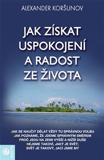 JAK ZÍSKAT USPOKOJENÍ A RADOST ZE ŽIVOTA