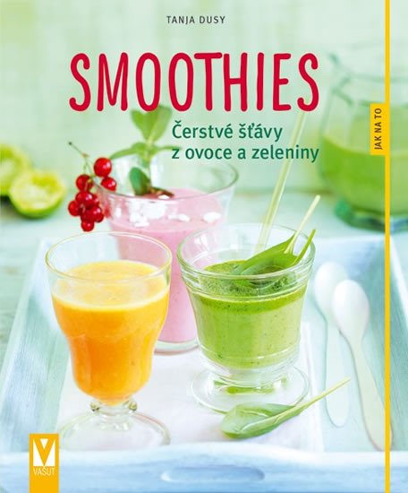 SMOOTHIES - ČERSTVÉ ŠŤÁVY Z OVOCE A ZELENINY