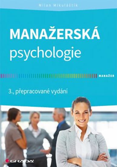 MANAŽERSKÁ PSYCHOLOGIE [3.PŘEPRACOVANÉ VYDÁNÍ]