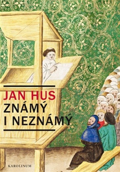 JAN HUS - ZNÁMÝ I NEZNÁMÝ