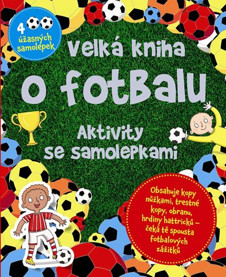 VELKÁ KNIHA O FOTBALU - AKTIVITY SE SAMOLEPKAMI