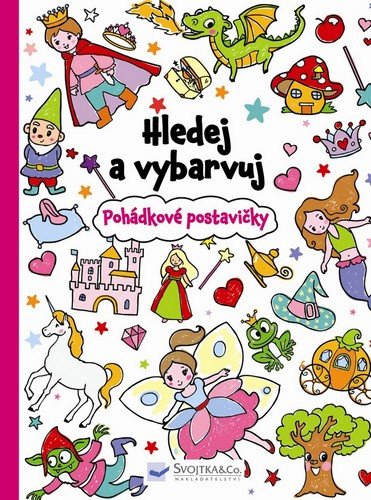 HLEDEJ A VYBARVUJ - POHÁDKOVÉ POSTAVIČKY