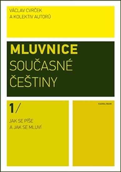 MLUVNICE SOUČASNÉ ČEŠTINY /1 JAK SE PÍŠE A JAK SE MLUVÍ