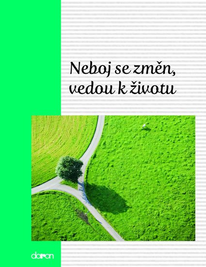 NEBOJ SE ZMĚN,VEDOU K ŽIVOTU