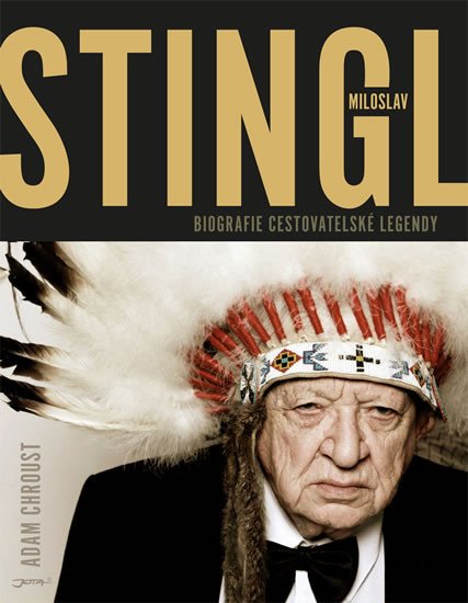 MILOSLAV STINGL - BIOGRAFIE CESTOVATELSKÉ LEGENDY