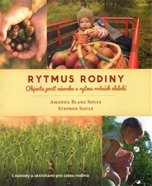 Obálka knihy RYTMUS RODINY - OBJEVTE POCIT ZÁZRAKU V RYTMU ROČNÍCH OBDOBÍ od autora Soule A.B.,  Soule S.