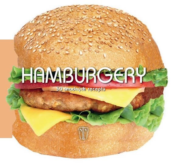 HAMBURGERY - 50 SNADNÝCH RECEPTŮ