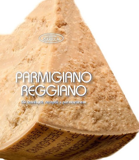 PARMIGIANO-REGGIANO - 50 SNADNÝCH RECEPTŮ