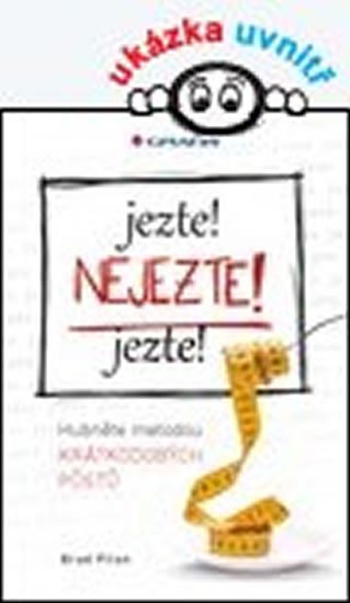 JEZTE! NEJEZTE! JEZTE! - HUBNĚTE METODOU KRÁTKODOBÝCH PŮSTŮ