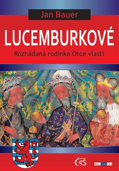 LUCEMBURKOVÉ ANEB ROZHÁDANÁ RODINKA OTCE VLASTI