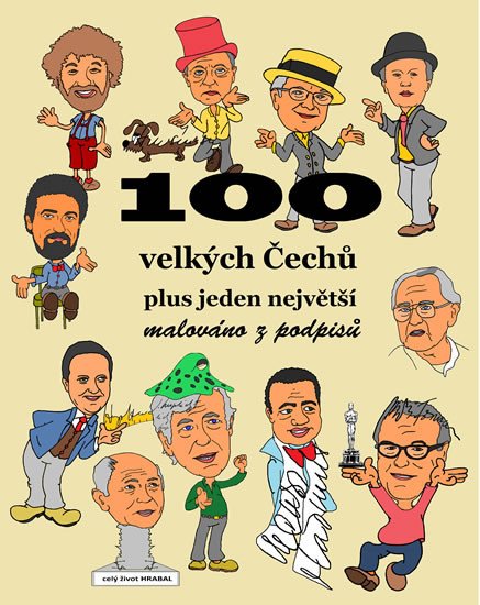 100 VELKÝCH ČECHŮ PLUS JEDEN NEJVĚTŠÍ - MALOVÁNO Z PODPISŮ