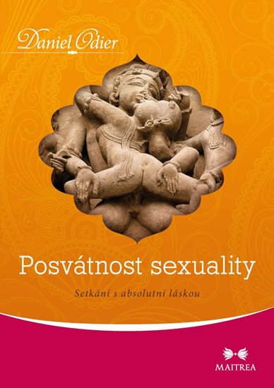 POSVÁTNOST SEXUALITY - SETKÁNÍ S ABSOLUTNÍ LÁSKOU