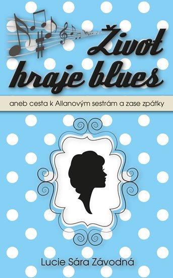 ŽIVOT HRAJE BLUES ANEB CESTA K ALLANOVÝM SESTRÁM