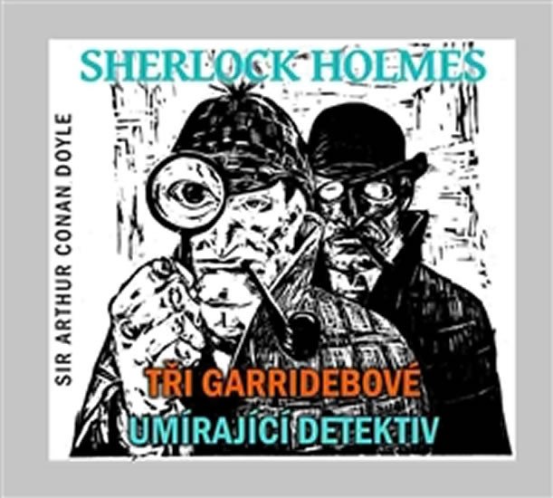 CD SHERLOCK HOLMES TŘI GARRIDEBOVÉ, UMÍRAJÍCÍ DETEKTIV