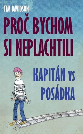 PROČ BYCHOM SI NEPLACHTILI - KAPITÁN VS POSÁDKA