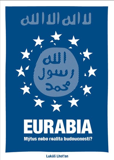 EURABIA - MÝTUS NEBO REALITA BUDOUCNOSTI?