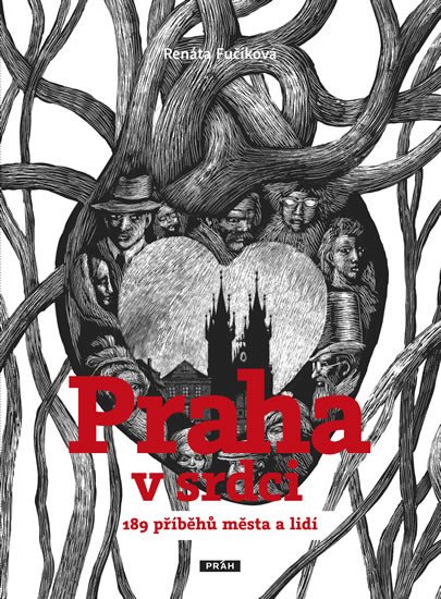 PRAHA V SRDCI - 189 PŘÍBĚHŮ MĚSTA A LIDÍ