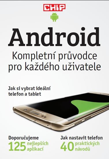 ANDROID - KOMPLETNÍ PRŮVODCE PRO KAŽDÉHO UŽIVATELE