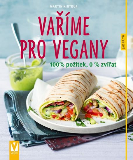 VAŘÍME PRO VEGANY - 100% POŽITEK, 0 % ZVÍŘAT