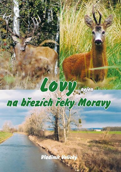 LOVY NEJEN NA BŘEZÍCH ŘEKY MORAVY