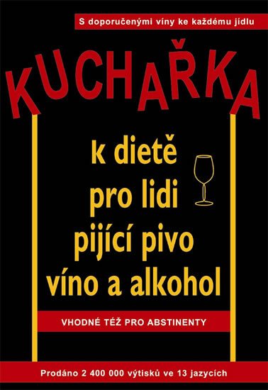 KUCHAŘKA K DIETĚ PRO LIDI PIJÍCÍ PIVO,VÍNO A ALKOHOL