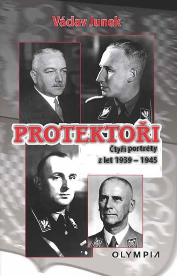 PROTEKTOŘI-ČTYŘI PORTRÉTY Z LET 1939-1945