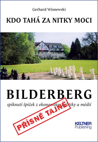 BILDERBERG - KDO TAHÁ ZA NITKY MOCI