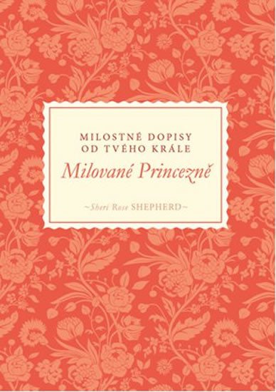 MILOVANÉ PRINCEZNĚ - MILOSTNÉ DOPISY OD TVÉHO KRÁLE