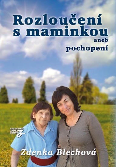 ROZLOUČENÍ S MAMINKOU ANEB POCHOPENÍ