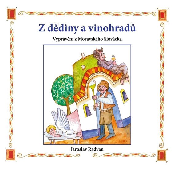 Z DĚDINY A VINOHRADŮ - VYPRÁVĚNÍ Z MORAVSKÉHO SLOVÁCKA