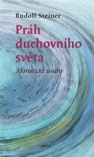 PRÁH DUCHOVNÍHO SVĚTA - AFORISTICKÉ ÚVAHY