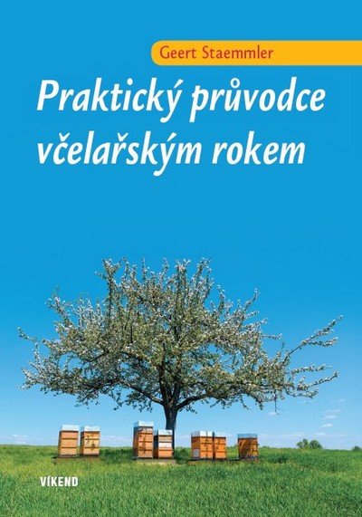 PRAKTICKÝ PRŮVODCE VČELAŘSKÝM ROKEM