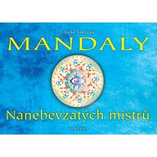 MANDALY NANEBEVZATÝCH MISTRŮ