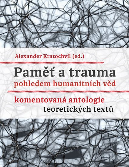 PAMĚŤ A TRAUMA POHLEDEM HUMANITNÍCH VĚD