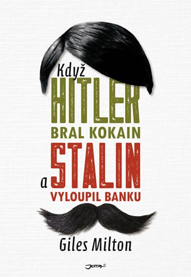 KDYŽ HITLER BRAL KOKAIN A STALIN VYLOUPIL BANKU