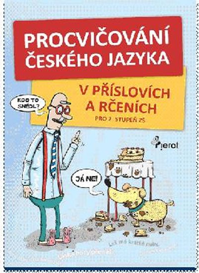 PROCVIČOVÁNÍ ČESKÉHO JAZYKA - V PŘÍSLOVÍCH A RČENÍCH