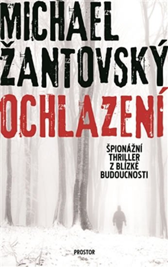 OCHLAZENÍ - ŠPIONÁŽNÍ THRILLER Z BLÍZKÉ BUDOUCNOSTI