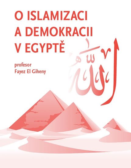 O ISLAMIZACI A DEMOKRACII V EGYPTĚ