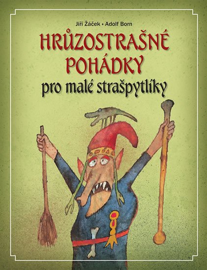 HRŮZOSTRAŠNÉ POHÁDKY PRO MALÉ STRAŠPYTLÍKY