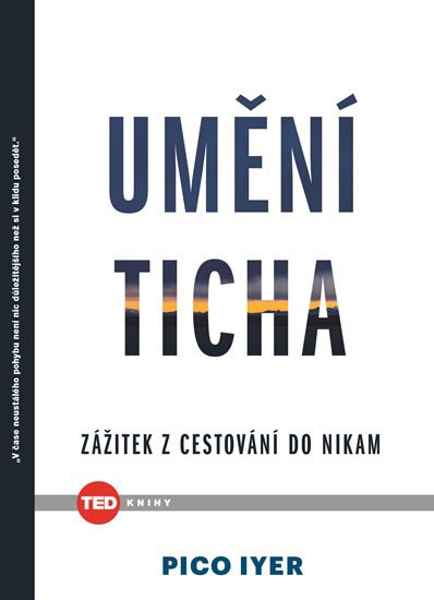 UMĚNÍ TICHA - ZÁŽITEK Z CESTOVÁNÍ DO NIKAM (TED)