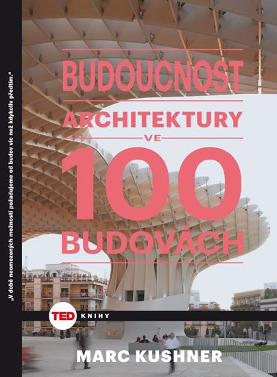 BUDOUCNOST ARCHITEKTURY VE 100 BUDOVÁCH /TED/