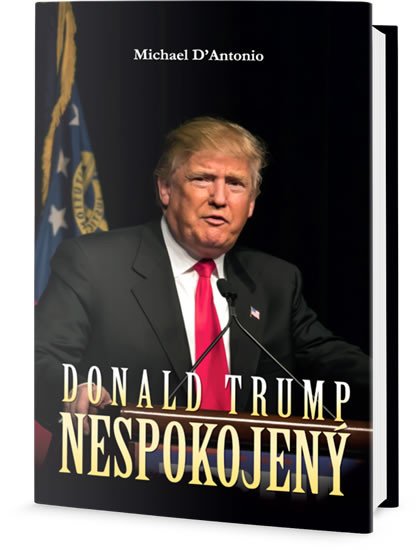 DONALD TRUMP - NESPOKOJENÝ