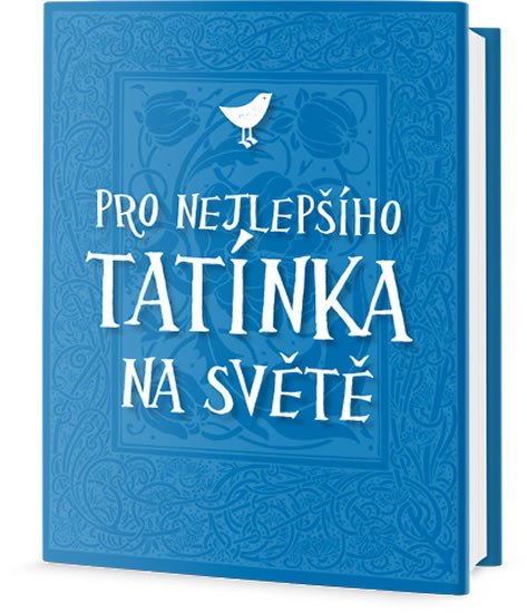 PRO NEJLEPŠÍHO TATÍNKA NA SVĚTĚ