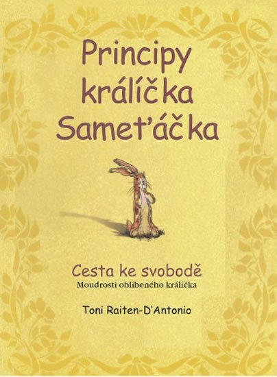 PRINCIPY KRÁLÍČKA SAMĚŤÁČKA-CESTA KE SVOBODĚ