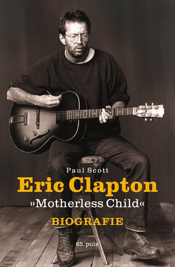 ERIC CLAPTON ’MOTHERLESS CHILD’ BIOGRAFIE