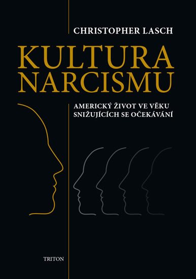 KULTURA NARCISMU - AMERICKÝ ŽIVOT VE VĚKU SNIŽUJÍCÍCH SE OČE