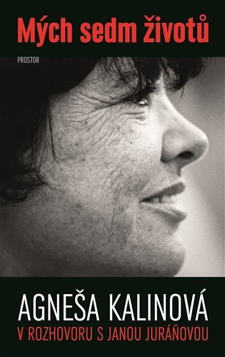 Obálka knihy MÝCH SEDM ŽIVOTŮ - AGNEŠA KALINOVÁ V ROZHOVORU S J.JURÁŇOVOU od autora Kalinová Agneša, Juráňová Jana
