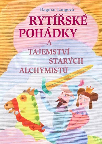 RYTÍŘSKÉ POHÁDKY A TAJEMSTVÍ STARÝCH ALCHYMISTŮ