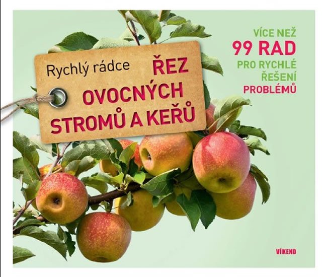 ŘEZ OVOCNÝCH STROMŮ A KEŘŮ (RYCHLÝ RÁDCE, VÍCE NEŽ 99 RAD)